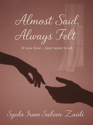 cover image of Almost Said, Always Felt